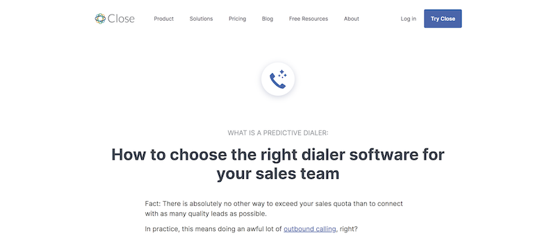 The content you write can be tailored to a smaller group of your audience, for example, Close.com published a post on predictive dialing, as a way to create awareness and answer questions.